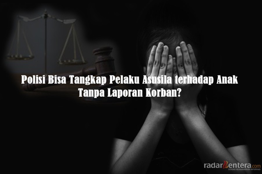 Polisi Bisa Tangkap Pelaku Asusila terhadap Anak Tanpa Laporan Korban, Ini Dasar Hukumnya